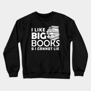 Book - I like big books and I can't lie Crewneck Sweatshirt